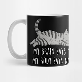 My Brain Says Yes My Body Says Nope Funny Cat Design Mug